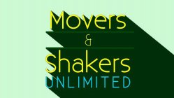 MOVERS & SHAKERS UNLIMITED