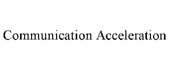 COMMUNICATION ACCELERATION