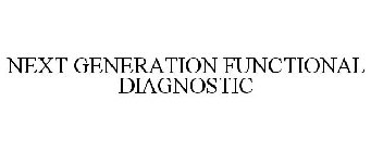 NEXT GENERATION FUNCTIONAL DIAGNOSTIC