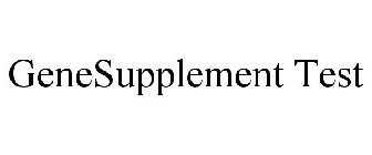 GENESUPPLEMENT TEST