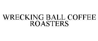 WRECKING BALL COFFEE ROASTERS