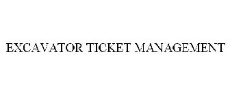 EXCAVATOR TICKET MANAGEMENT