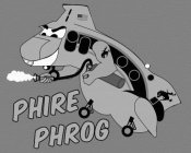 PHIRE PHROG