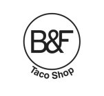 B&F TACO SHOP