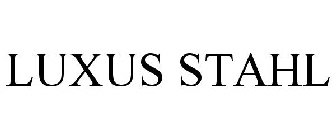 LUXUS STAHL