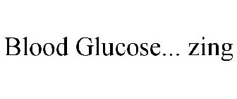 BLOOD GLUCOSE... ZING