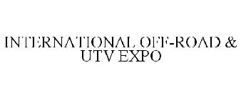 INTERNATIONAL OFF-ROAD & UTV EXPO