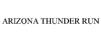 ARIZONA THUNDER RUN