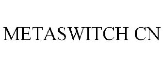 METASWITCH CN