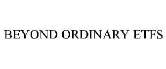 BEYOND ORDINARY ETFS