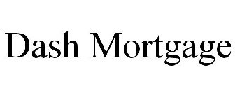DASH MORTGAGE