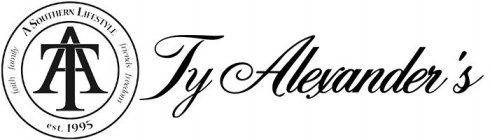 TA TY ALEXANDER'S A SOUTHERN LIFESTYLE FAITH FAMILY FRIENDS FREEDOM EST. 1995