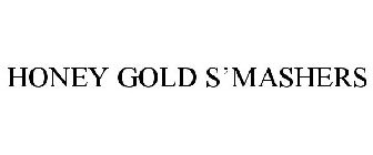 HONEY GOLD S'MASHERS