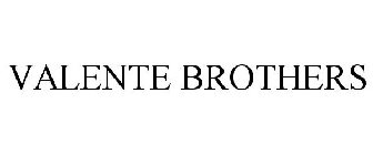 VALENTE BROTHERS