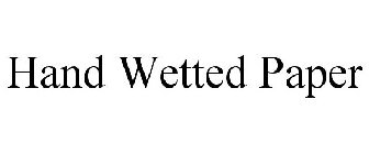 HAND WETTED PAPER