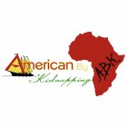 AMERICAN BY KIDNAPPING ABK