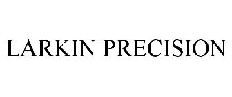 LARKIN PRECISION