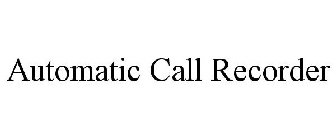 AUTOMATIC CALL RECORDER