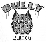BULLY BREED