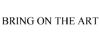 BRING ON THE ART