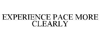 EXPERIENCE PACE MORE CLEARLY