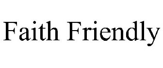 FAITH FRIENDLY