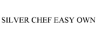 SILVER CHEF EASY OWN