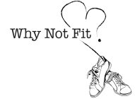 WHY NOT FIT?