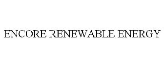 ENCORE RENEWABLE ENERGY