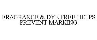 FRAGRANCE & DYE FREE HELPS PREVENT MARKING