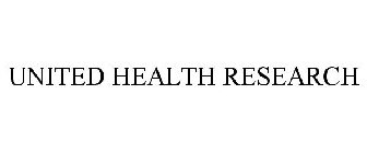 UNITED HEALTH RESEARCH