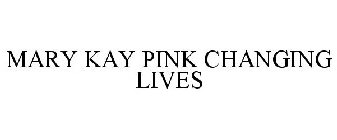 MARY KAY PINK CHANGING LIVES