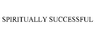 SPIRITUALLY SUCCESSFUL