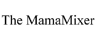 THE MAMAMIXER