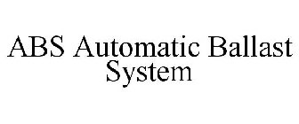 ABS AUTOMATIC BALLAST SYSTEM