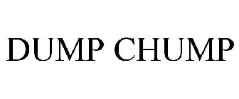 DUMP CHUMP