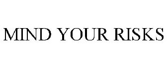 MIND YOUR RISKS