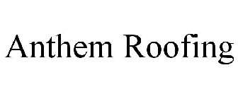 ANTHEM ROOFING