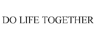 DO LIFE TOGETHER