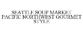 SEATTLE SOUP MARKET PACIFIC NORTHWEST GOURMET STYLE