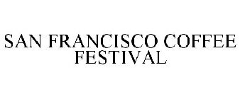 SAN FRANCISCO COFFEE FESTIVAL