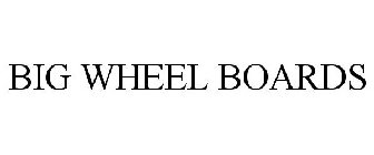 BIG WHEEL BOARDS