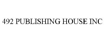 492 PUBLISHING HOUSE INC