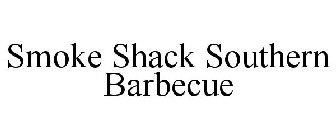 SMOKE SHACK SOUTHERN BARBECUE