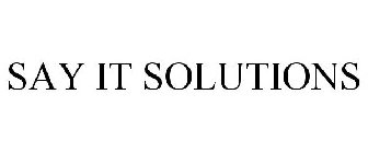 SAY IT SOLUTIONS