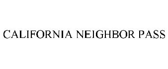 CALIFORNIA NEIGHBOR PASS