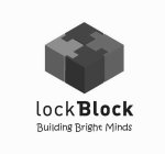 LOCKBLOCK BUILDING BRIGHT MINDS