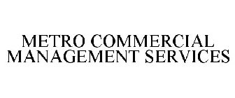 METRO COMMERCIAL MANAGEMENT SERVICES