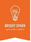 BRIGHT SPARK IGNITE CREATIVE CONFIDENCE