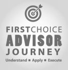 FIRSTCHOICE ADVISOR JOURNEY UNDERSTAND APPLY EXECUTE